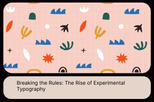 Breaking the Rules_ The Rise of Experimental Typography