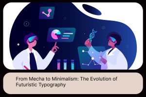 From Mecha to Minimalism_ The Evolution of Futuristic Typography
