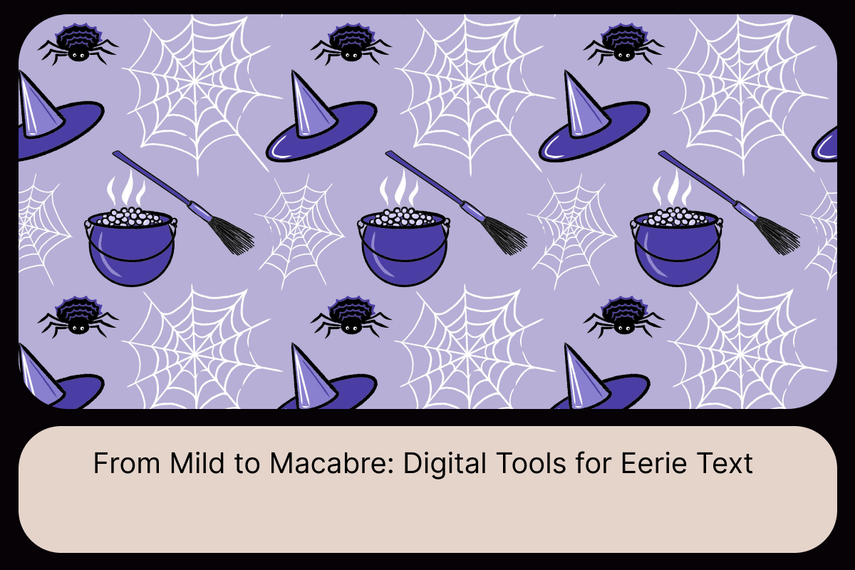 From Mild to Macabre_ Digital Tools for Eerie Text